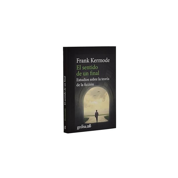 El sentido de un final. Estudios sobre la teoria de la ficcion
